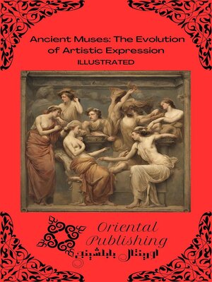 cover image of Ancient Muses the Evolution of Artistic Expression